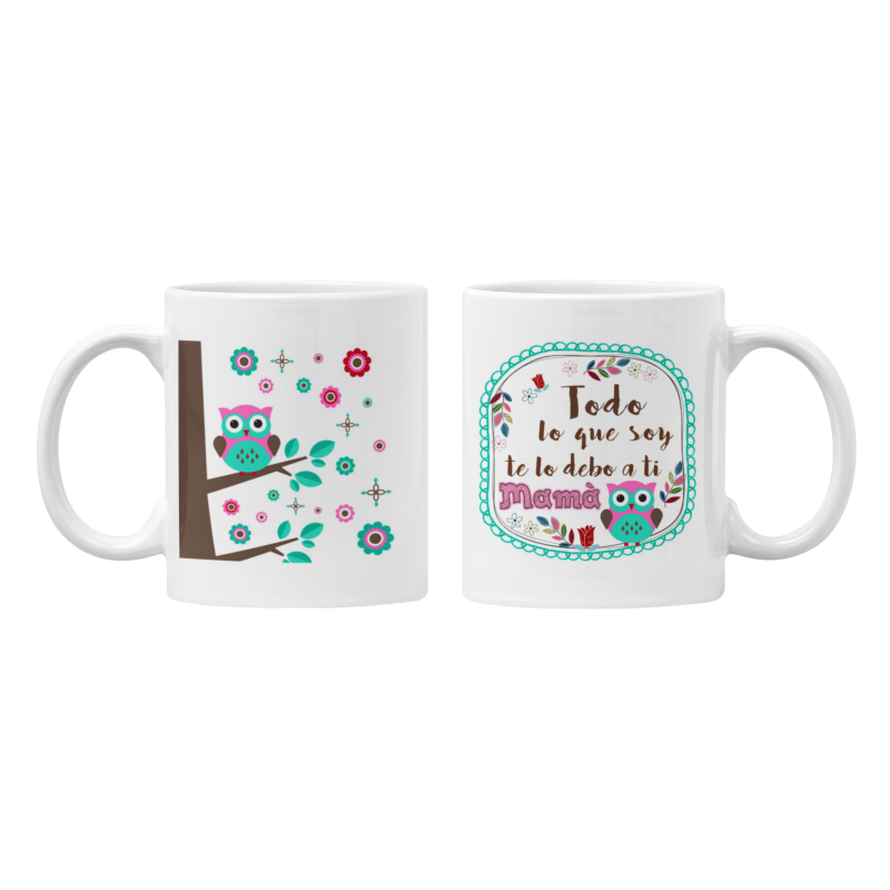 Taza Todo te lo debo a ti Mamá blanca